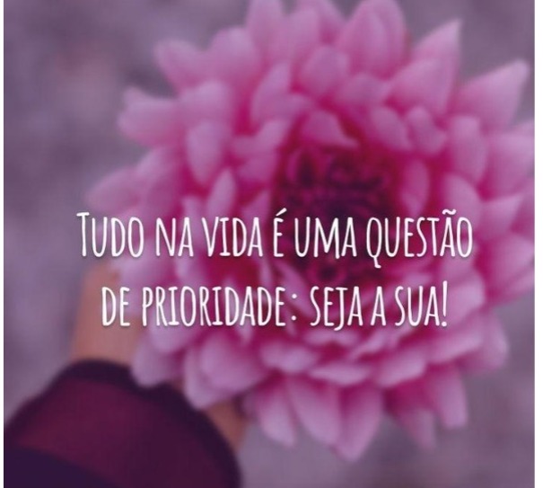 Você é a prioridade da sua vida! Pense nisso!