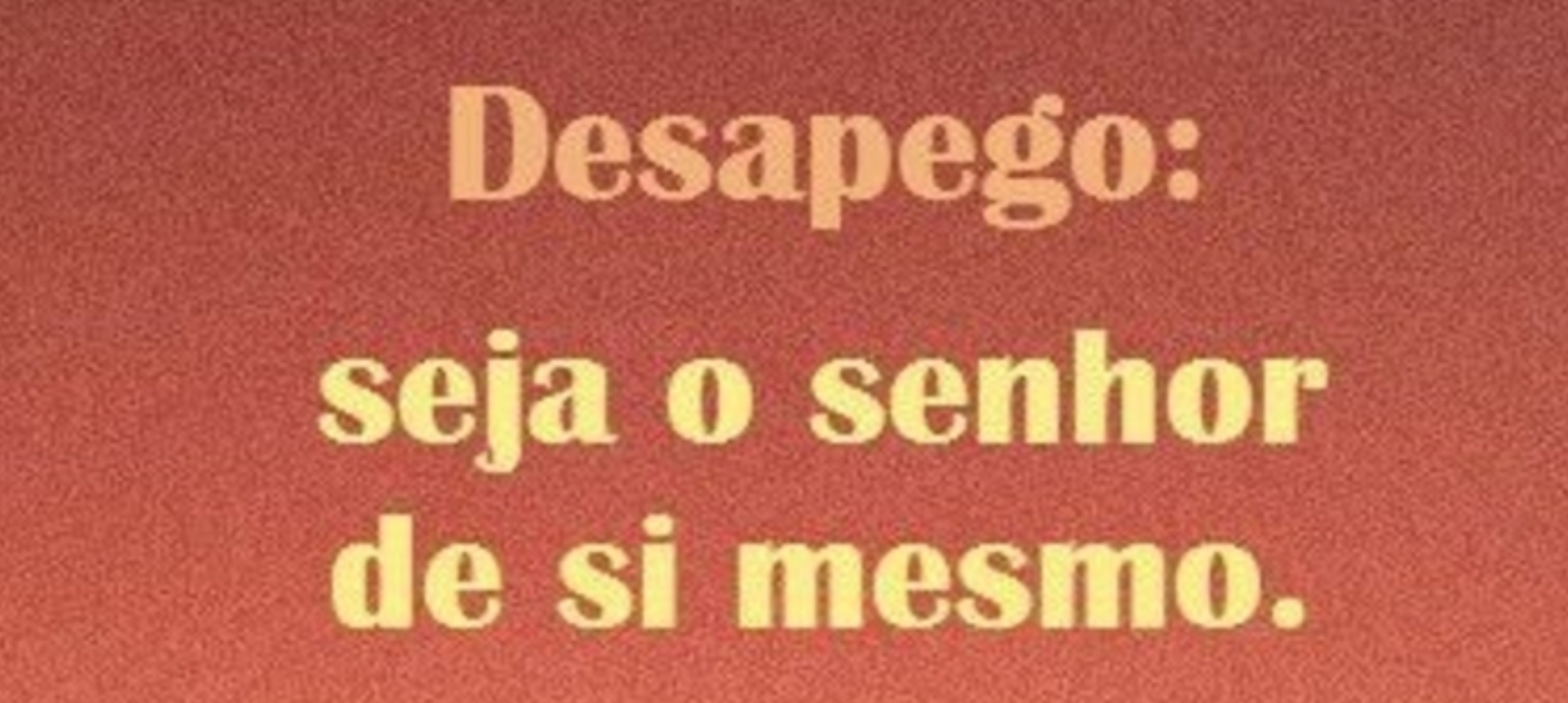 Conhecendo as Leis do Desapego!
