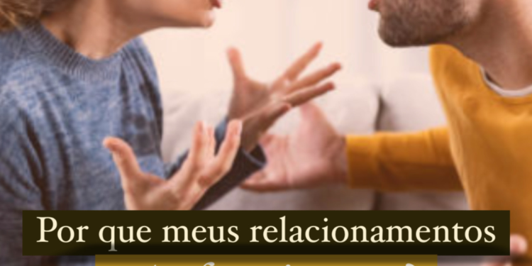 Porque meus relacionamentos não funcionam?