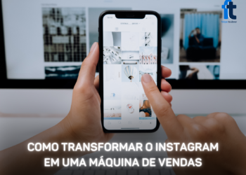 Como transformar o Instagram em máquina de vendas