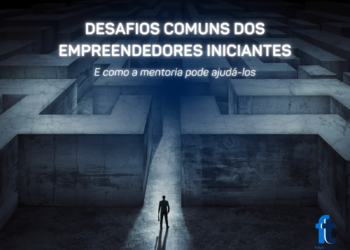 Os desafios comuns dos empreendedores iniciantes e como a mentoria pode ajudar a superá-los