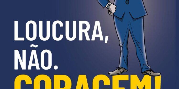 Loucura, não. Coragem!