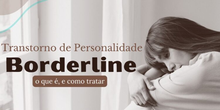 Transtorno de Personalidade Boderline: Características, Desafios e Abordagens Terapêuticas (Parte 1)