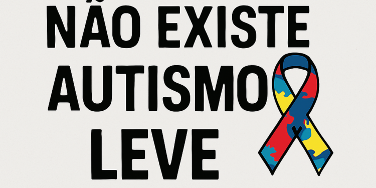 Não existe autismo Leve. Saiba mais sobre o Transtorno do Espectro Autista