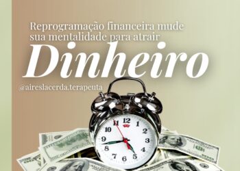 Reprogramação Financeira: mude sua mentalidade sobre dinheiro