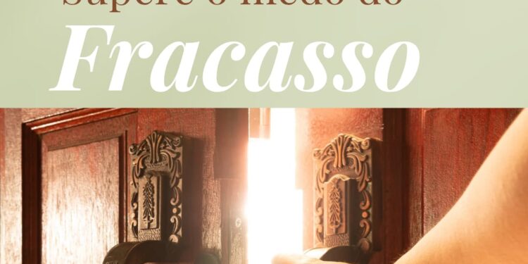 O medo do fracasso: como superar e alcançar seus objetivos?