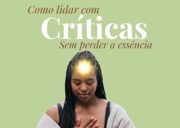 Como lidar com criticas sem perder sua essência?