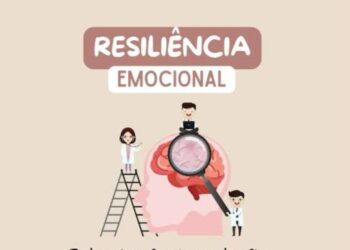 Resiliência Emocional: ações e características
