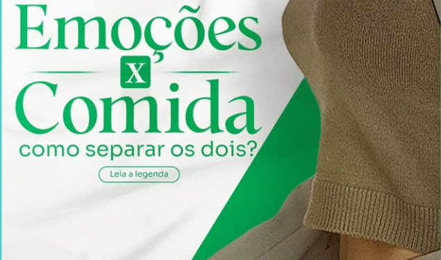 Emoções X Comida: como separar os dois?