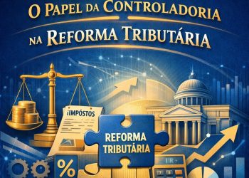 O Papel da Controladoria na Reforma Tributária