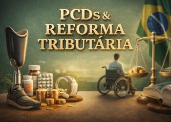 PCDs e Reforma Tributária: Inclusão Fiscal, Justiça Social e os Limites da Nova Tributação