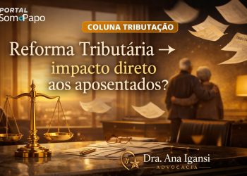 Reforma Tributária impacta direto aos aposentados?