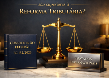 Art 98 do CTN e a Reforma Tributária: Tratados Internacionais podem limitar sua aplicação?