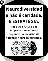 Neurodiversidade como Estratégia: Um case de Sucesso de Negócios