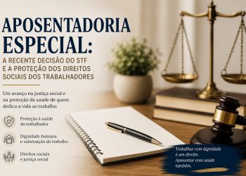 Aposentadoria Especial: A recente decisão do STF e a proteção dos direitos sociais dos trabalhadores