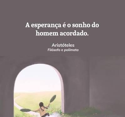 A Força chamada esperança que alimenta o ser humano