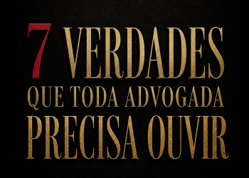 7 verdades que toda advogada precisa ouvir