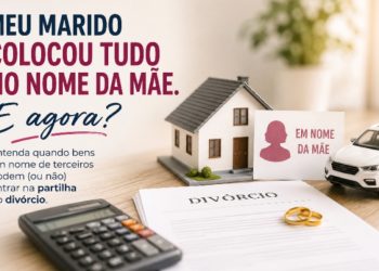 Meu marido colocou tudo no nome da mãe. E agora?