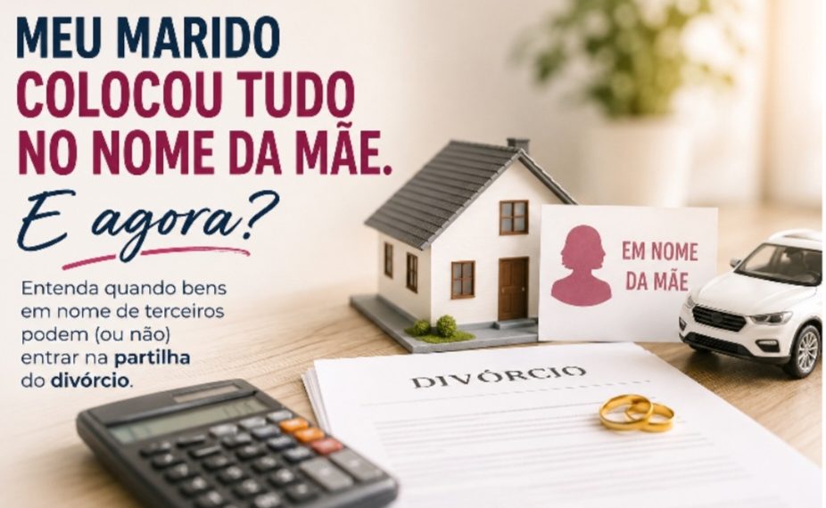 Meu marido colocou tudo no nome da mãe. E agora?