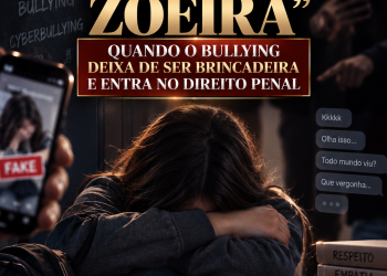 “Era só Zoeira” quando o bullying deixa de ser brincadeira e entra no Direito Penal